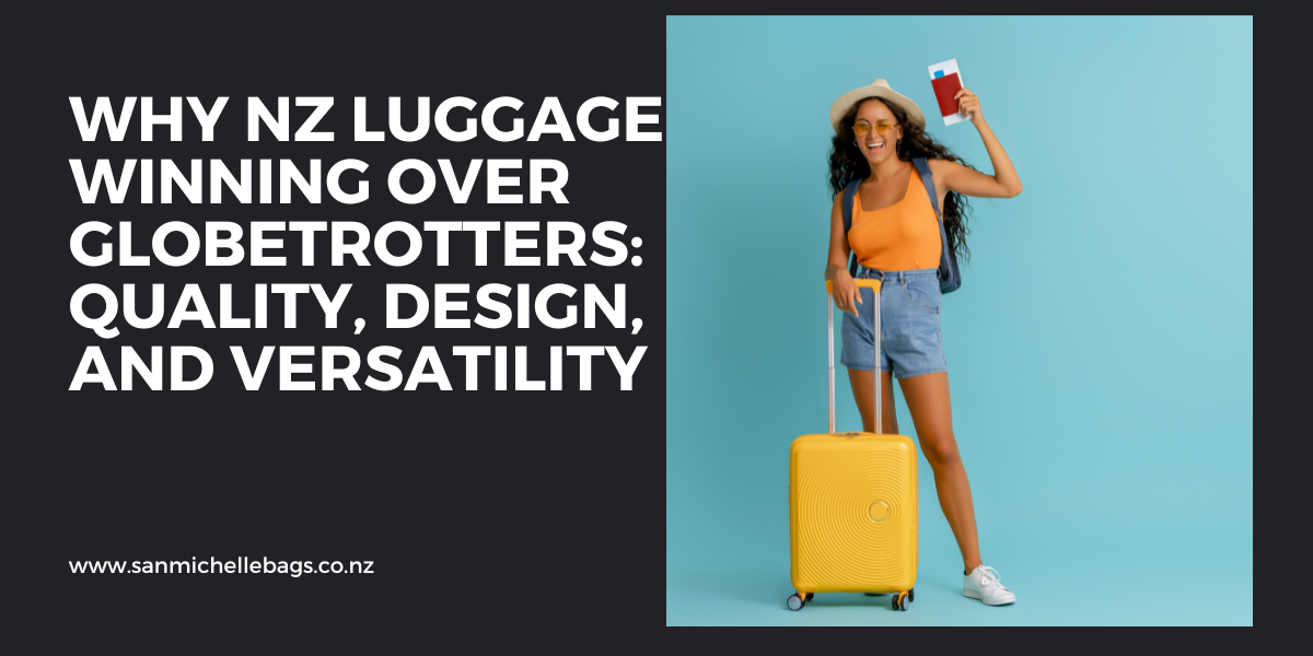 Why NZ Luggage is Winning Over Globetrotters: Quality, Design, and Versatility