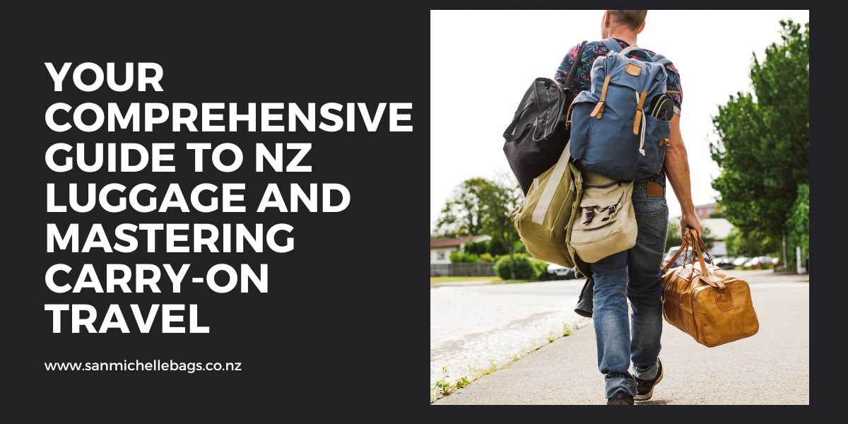 From A to Z: Your Comprehensive Guide to NZ Luggage and Mastering Carry-On Travel