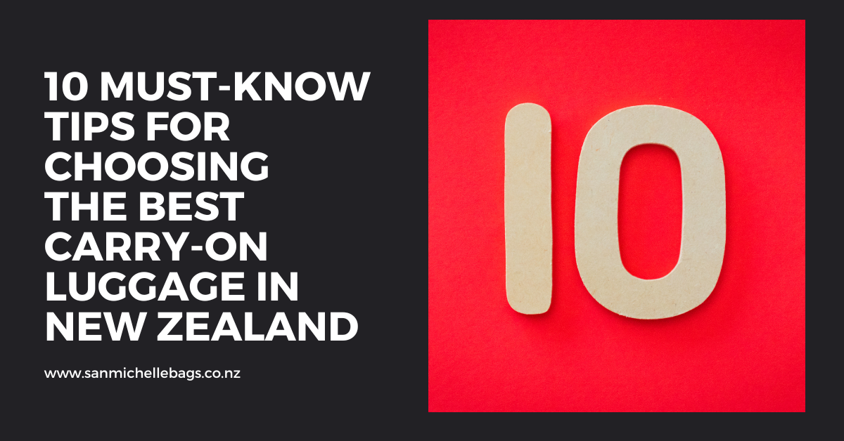 10 Must-Know Tips for Choosing the Best Carry-on luggage in New Zealand