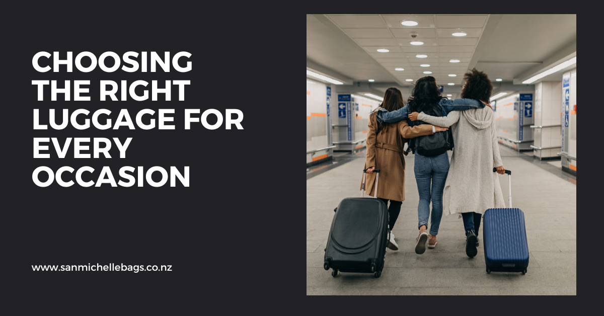 Choosing the Right Luggage for Every Occasion: A Comprehensive Guide for NZ Travelers