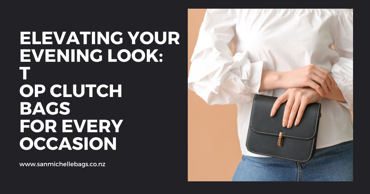 Elevating Your Evening Look: Top Clutch Bags for Every Occasion