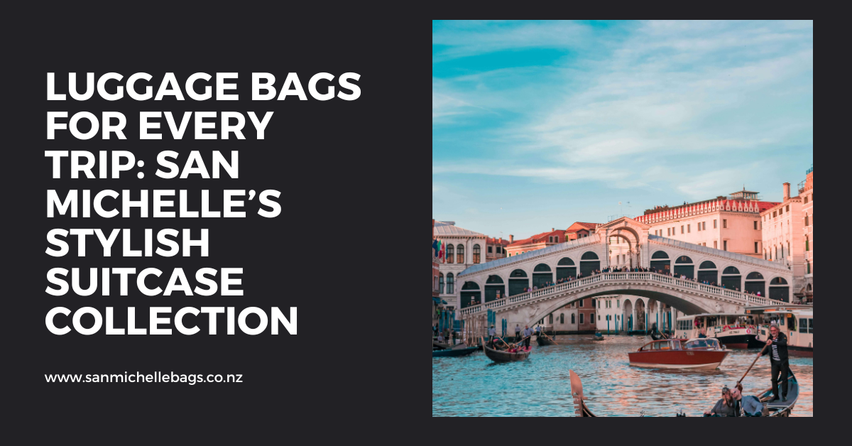 Luggage Bags for Every Trip: San Michelle’s Stylish Suitcase Collection