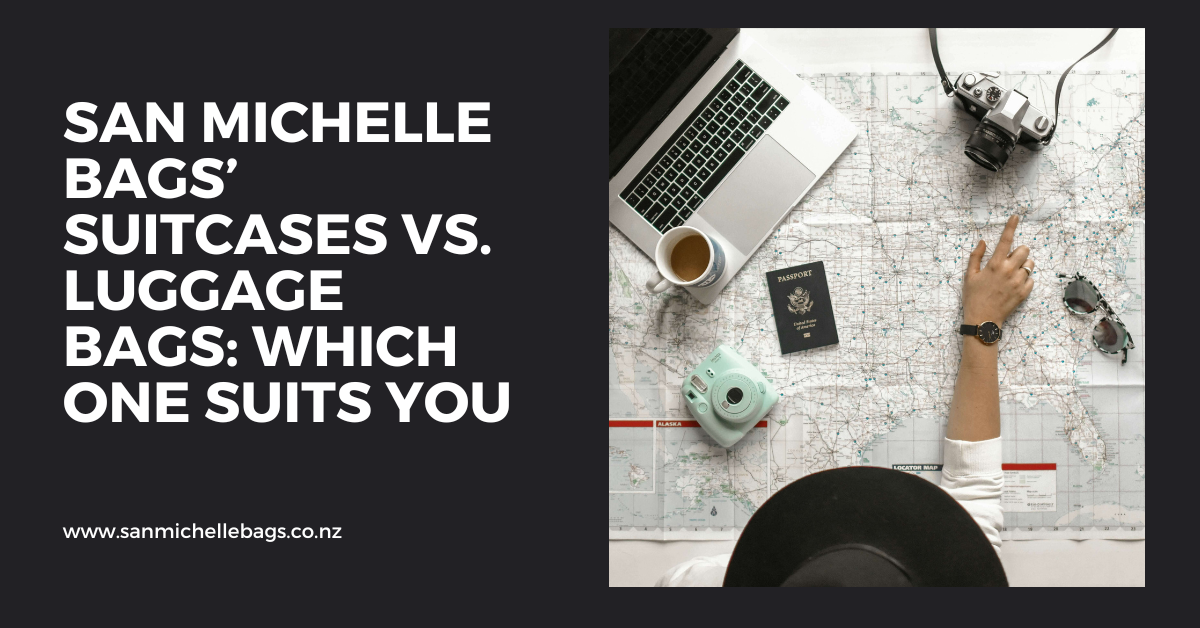 San Michelle Bags’ Suitcases vs. Luggage Bags: Which One Suits You