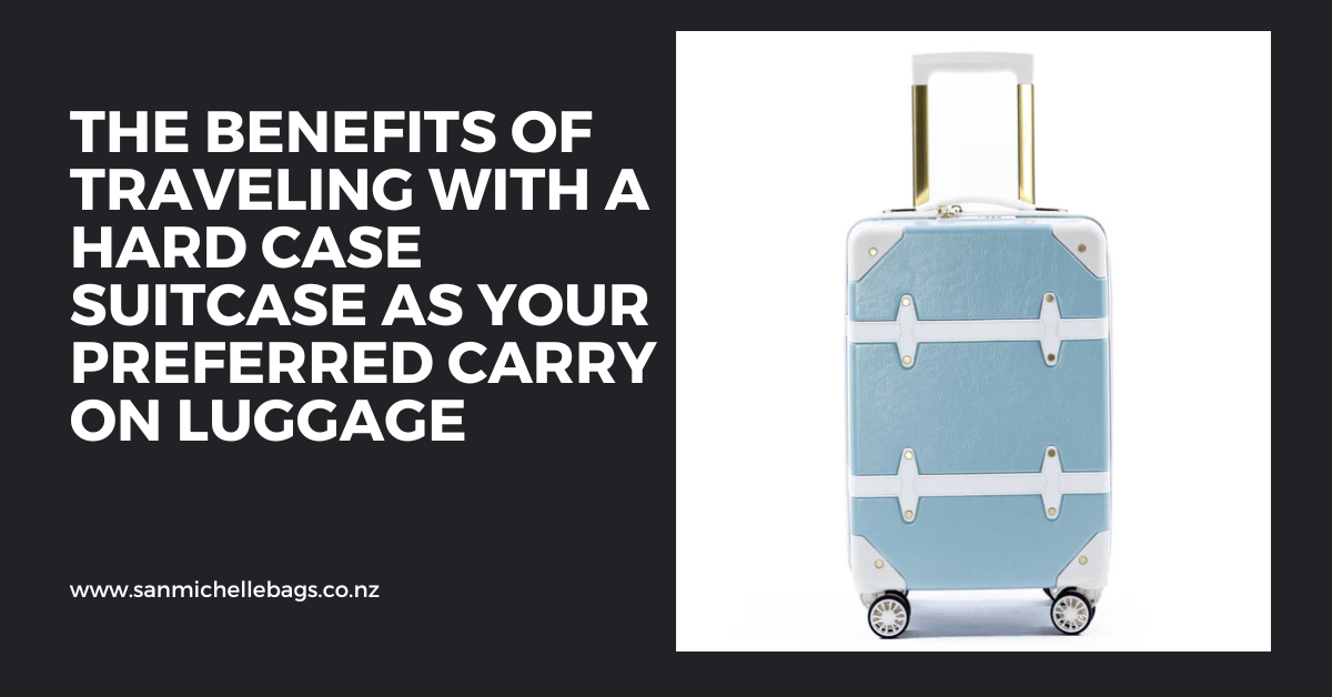 The Benefits of Traveling with a Hard Case Suitcase as Your Preferred Carry On Luggage