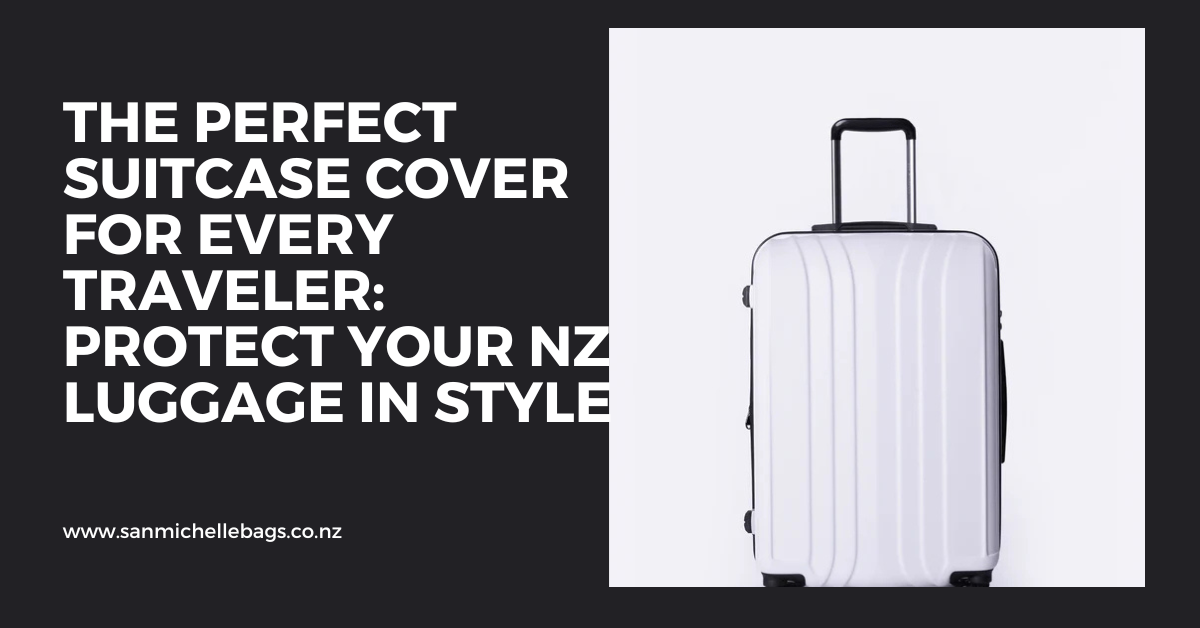 The Perfect Suitcase Cover for Every Traveler: Protect Your NZ Luggage in Style