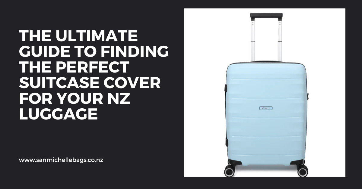 The Ultimate Guide to Finding the Perfect Suitcase Cover for Your NZ Luggage