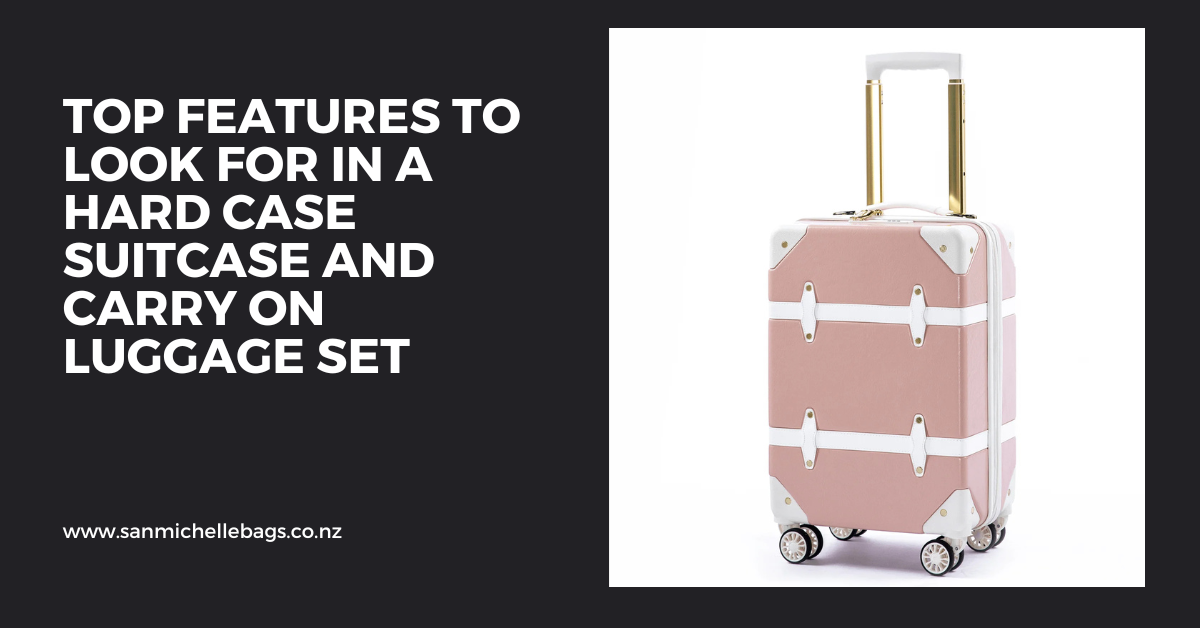 Top Features to Look for in a Hard Case Suitcase and Carry On Luggage Set