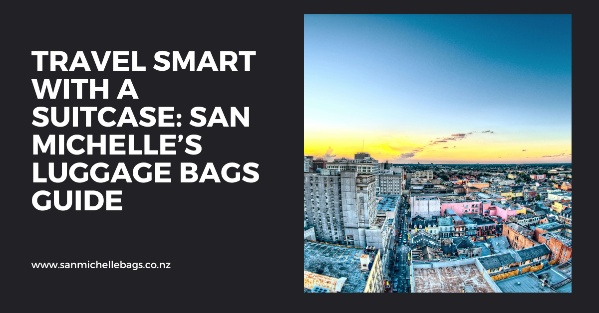 Travel Smart with a Suitcase: San Michelle’s Luggage Bags Guide