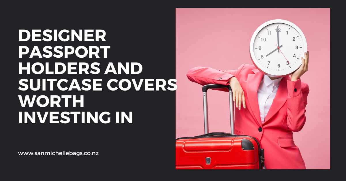 Traveling in Luxury: Designer Passport Holders and Suitcase Covers Worth Investing In