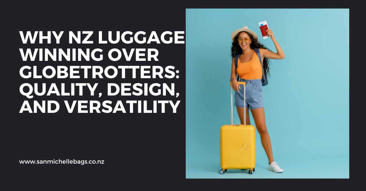 Why NZ Luggage is Winning Over Globetrotters: Quality, Design, and Versatility