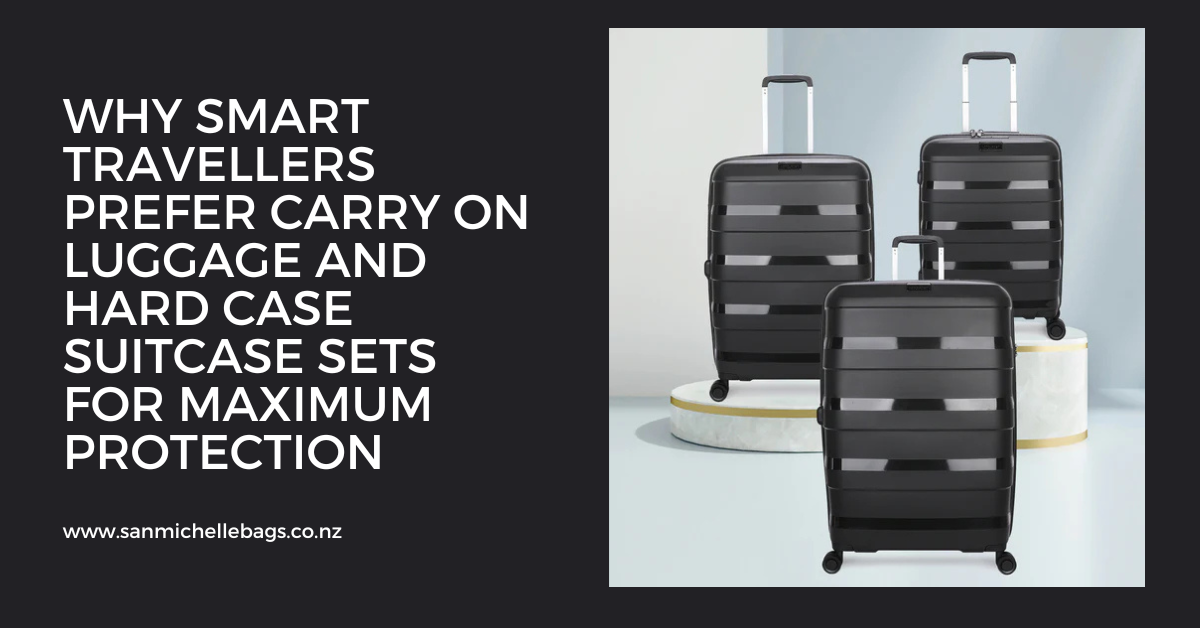 Why Smart Travellers Prefer Carry On Luggage and Hard Case Suitcase Sets for Maximum Protection