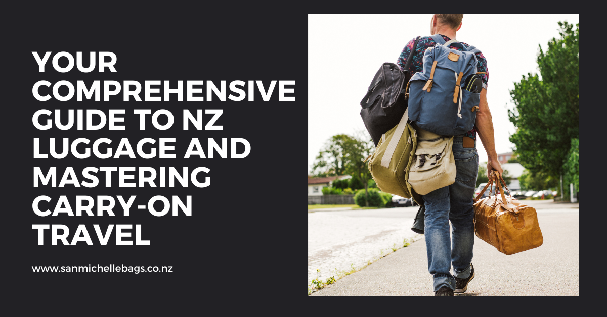 From A to Z: Your Comprehensive Guide to NZ Luggage and Mastering Carry-On Travel
