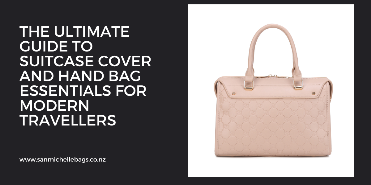 The Ultimate Guide to Suitcase Cover and Hand Bag Essentials for Modern Travellers