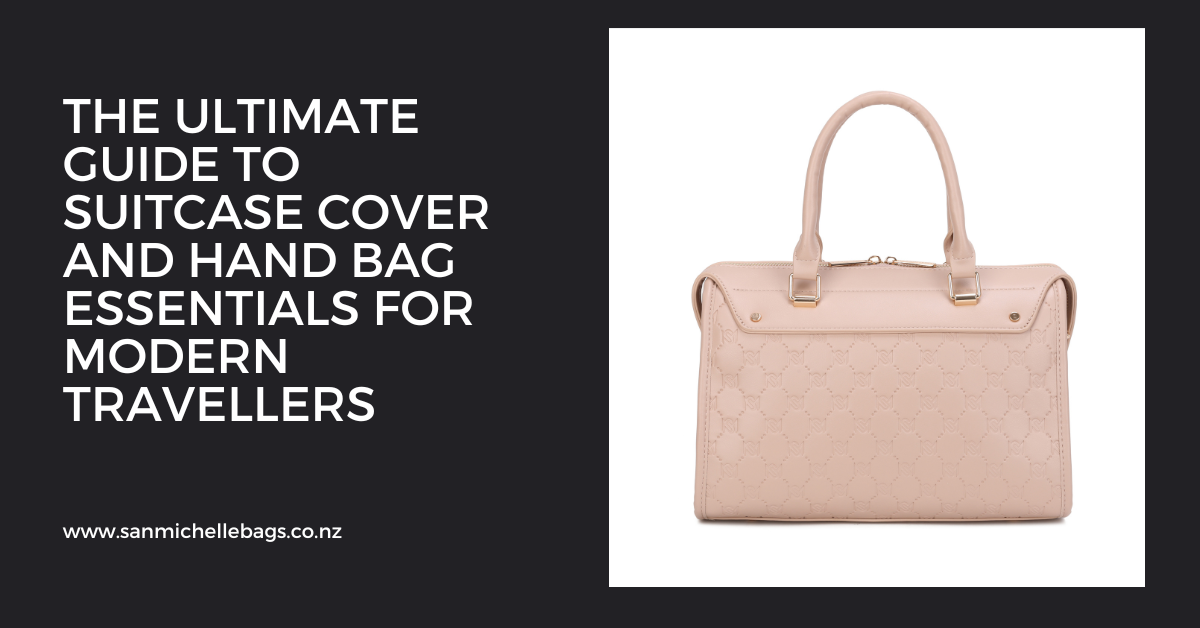 The Ultimate Guide to Suitcase Cover and Hand Bag Essentials for Modern Travellers