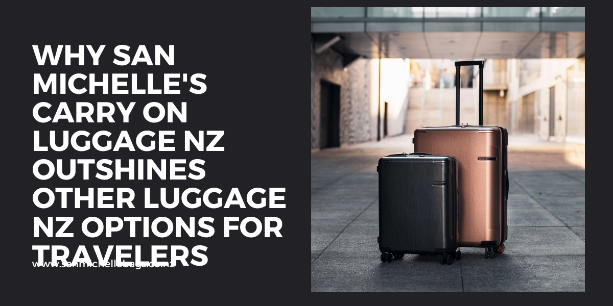 Why San Michelle's Carry On Luggage NZ Outshines Other Luggage NZ Options for Travelers