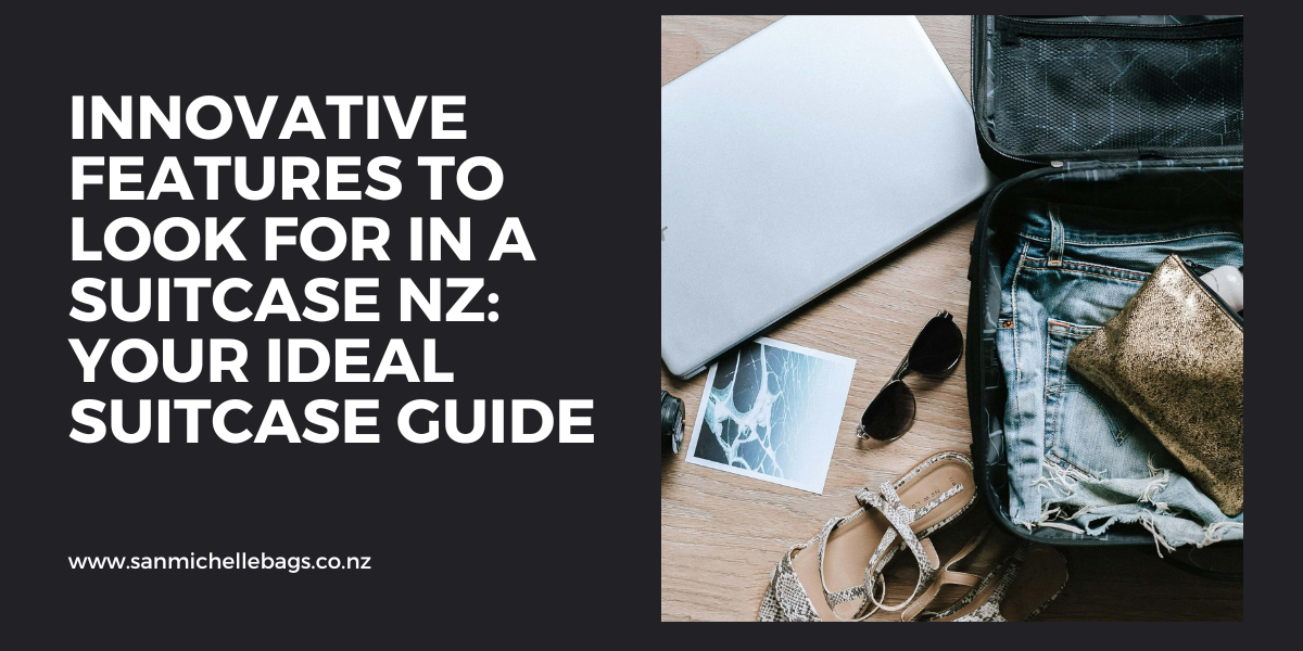 Innovative Features to Look for in a Suitcase NZ: Your Ideal Suitcase Guide