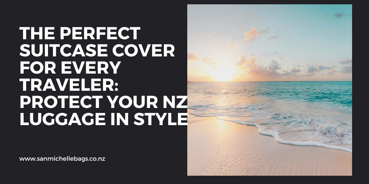 The Perfect Suitcase Cover for Every Traveler: Protect Your NZ Luggage in Style