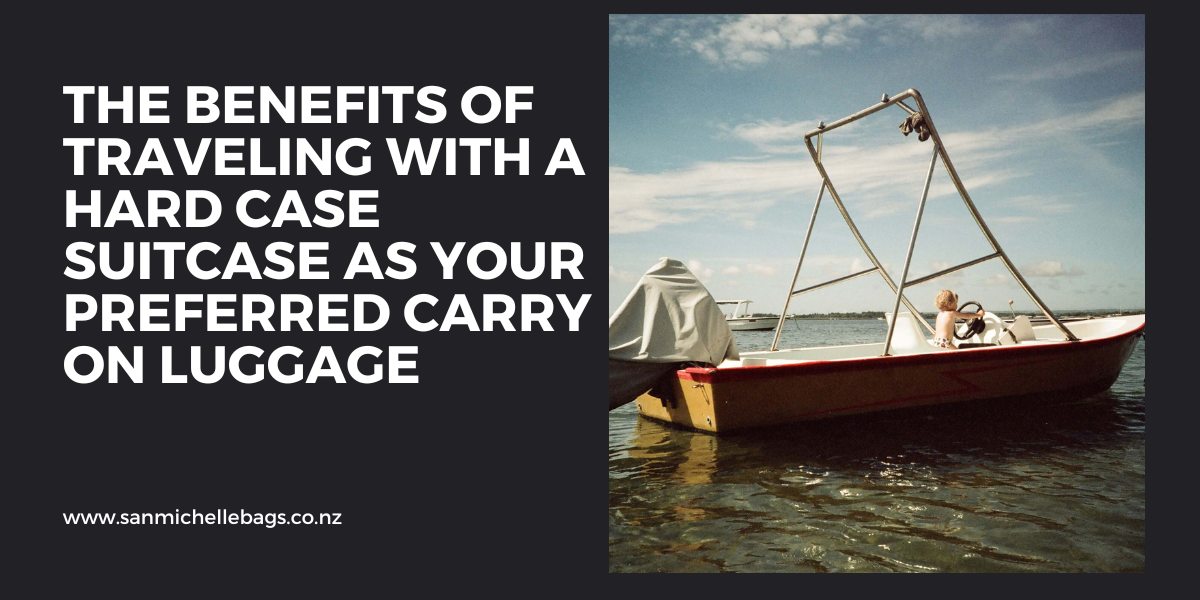 The Benefits of Traveling with a Hard Case Suitcase as Your Preferred Carry On Luggage