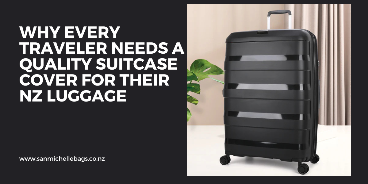 Why Every Traveler Needs a Quality Suitcase Cover for Their NZ Luggage