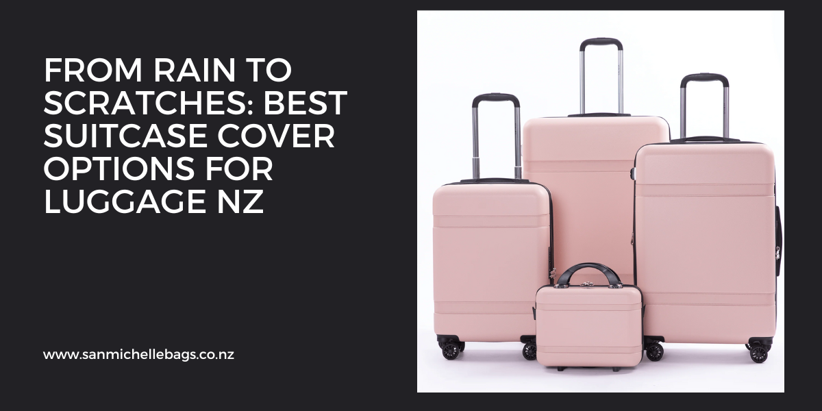 From Rain to Scratches: Best Suitcase Cover Options for Luggage NZ