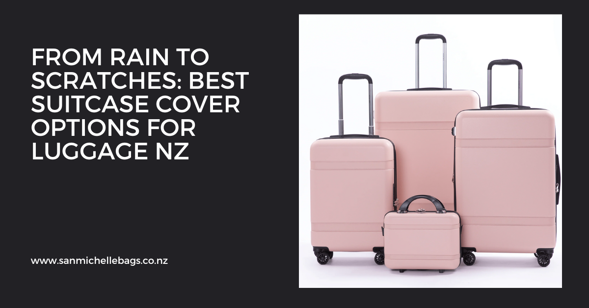 From Rain to Scratches: Best Suitcase Cover Options for Luggage NZ