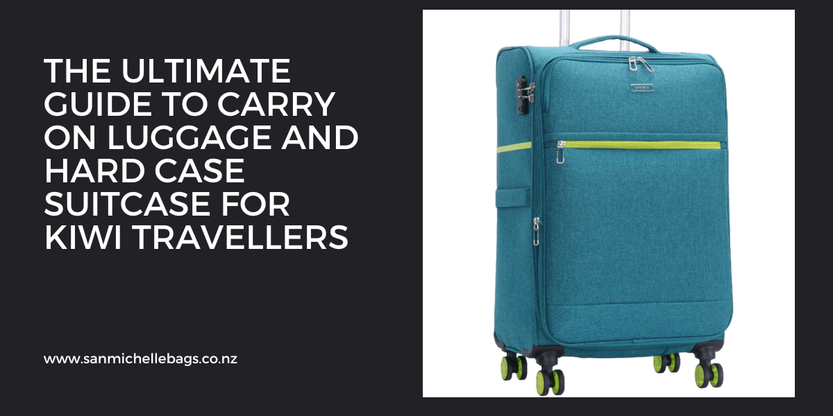 The Ultimate Guide to Carry On Luggage and Hard Case Suitcase for Kiwi Travellers