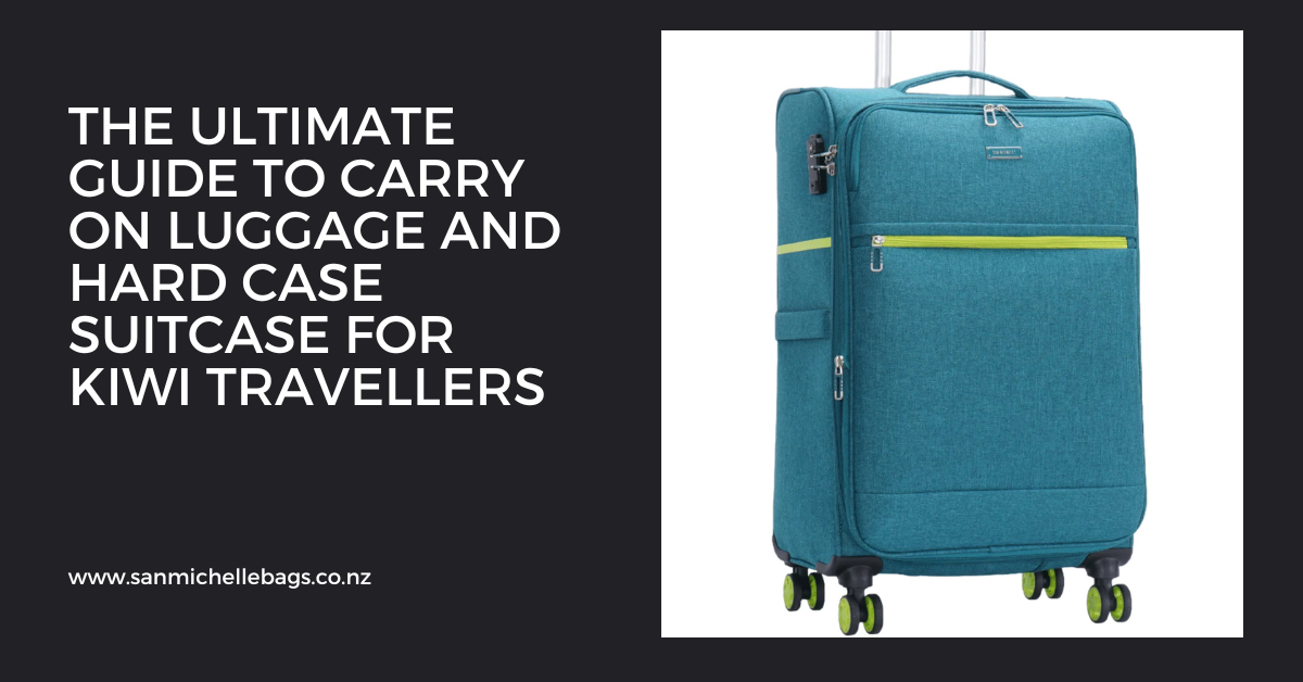 The Ultimate Guide to Carry On Luggage and Hard Case Suitcase for Kiwi Travellers