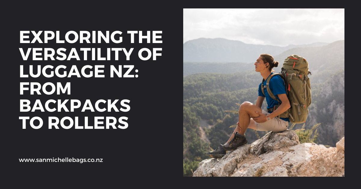 Exploring the Versatility of Luggage NZ: From Backpacks to Rollers