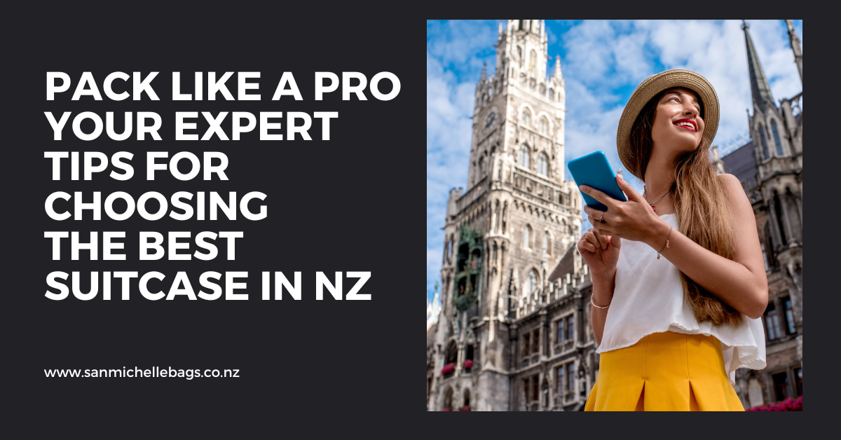 Pack Like a Pro: Your Expert Tips for Choosing the Best Suitcase in NZ